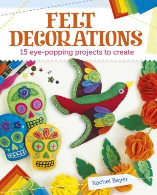 Felt Decorations by Rachel Beyer