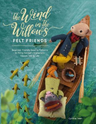 The Wind in the Willows, Felt Friends - Cynthia Treen